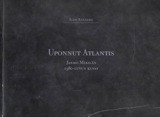 Item #2511 Uponnut Atlantis : Jarmo Mäkilän 1980-luvun kuvat = Jarmo Mäkilä The Art of...