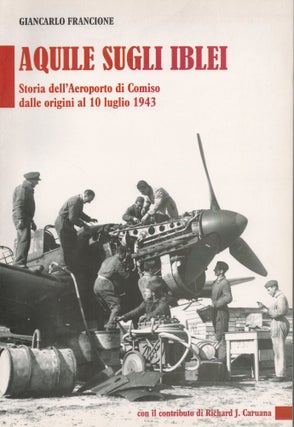 Item #2532 Aquile sugli Iblei : Storia dell'aeroporto di Comiso. Giancarlo Francione