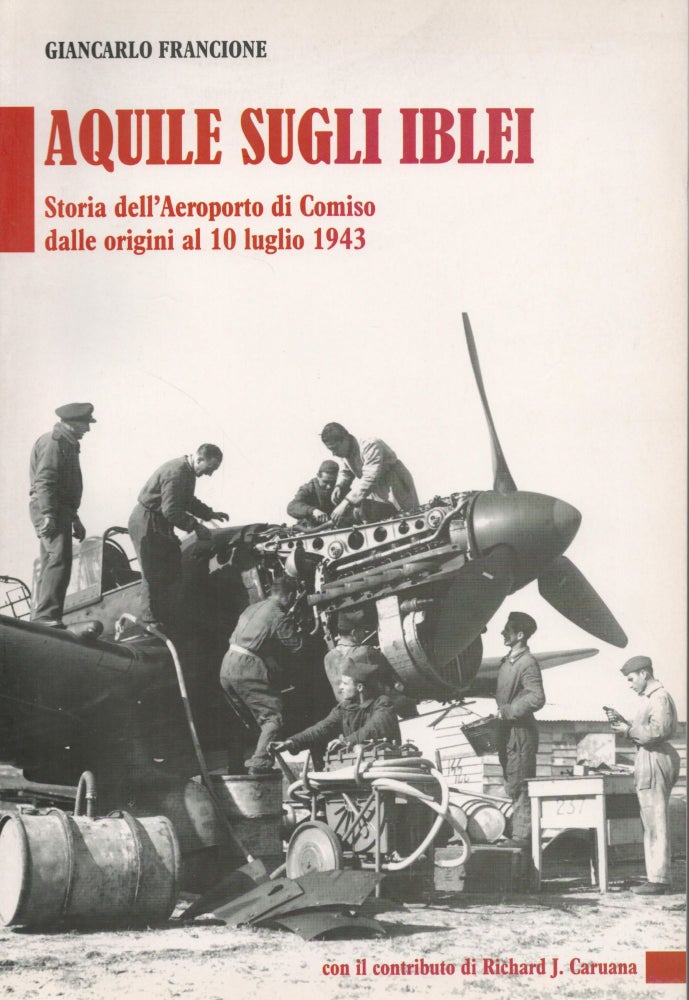 Item #2532 Aquile sugli Iblei : Storia dell'aeroporto di Comiso. Giancarlo Francione.