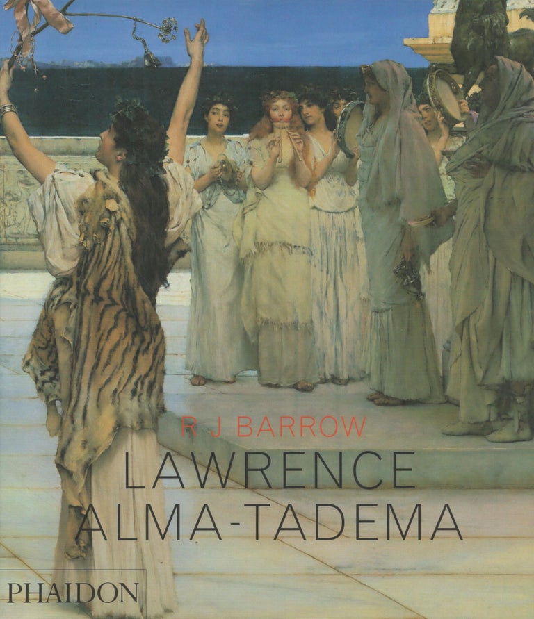 Item #2563 Lawrence Alma-Tadema. R. J. Barrow.