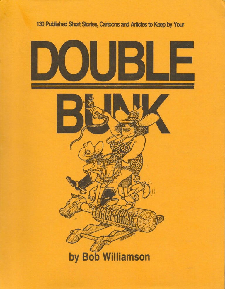 Item #2568 Double Bunk : 130 Published Short Stories, Cartoons and Articles to Keep by Your Double Bunk - signed. Bob Williamson.