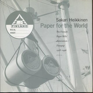 Item #258 Paper for the World : The Finnish Paper Mills Association Finnpap 1918-1996. Sakari...