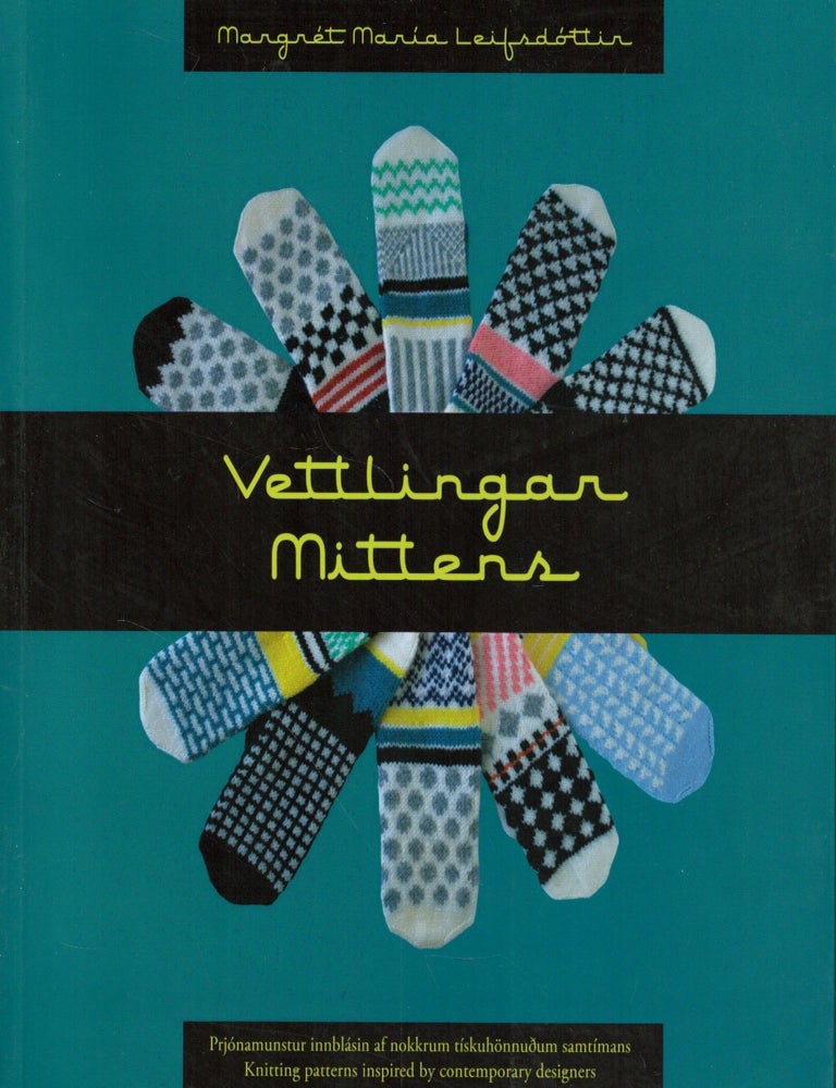 Item #2586 Vettlingar Mittens : Knitting patterns inspired by contemporary designers. Margret Maria Leifsdottir.