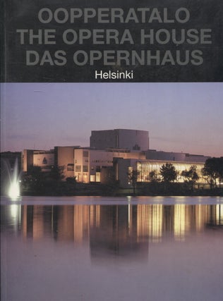 Item #260 Oopperatalo = The Opera House = Das Opernhaus : Helsinki. Tapani Eskola