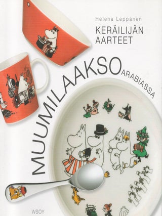 Item #2606 Muumilaakso Arabiassa : Keräilijän aarteet. Helena Leppänen