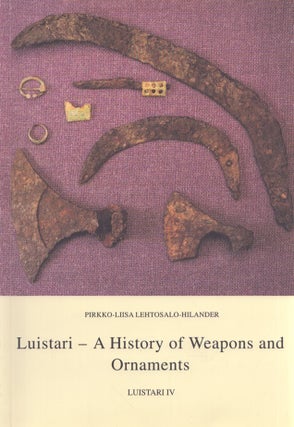 Item #2622 Luistari : A History of Weapons and Ornaments. Pirkko-Liisa Lehtosalo-Hilander