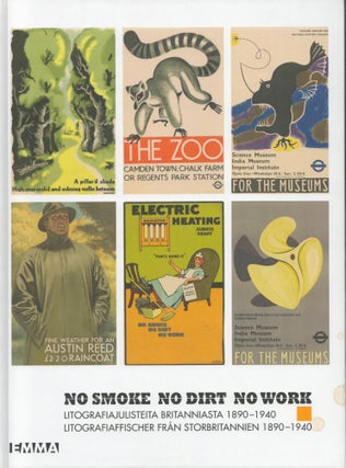 Item #2636 No smoke, no dirt, no work : Litografiajulisteita Britanniasta 1890-1940 : Pushkinin...
