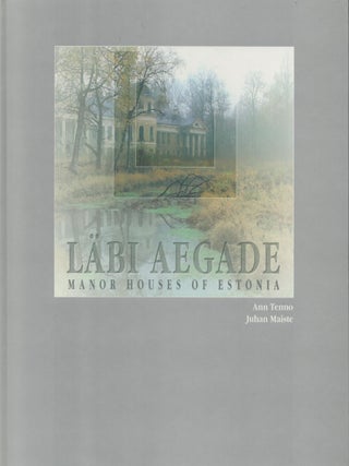 Item #2637 Läbi aegade : Manor Houses of Estonia. Ann Tenno, Juhan Maiste