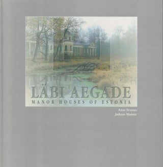 Item #2637 Läbi aegade : Manor Houses of Estonia. Ann Tenno, Juhan Maiste
