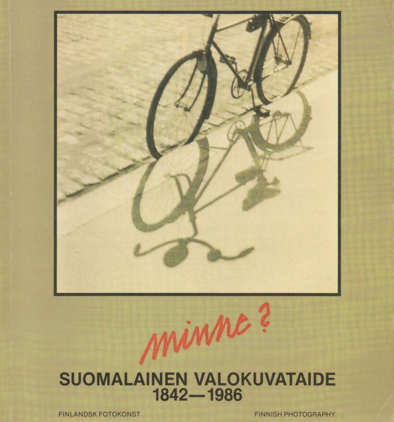 Item #2652 Minne? : Suomalainen valokuvataide = Finländsk Fotokonst = Finnish Photography 1842-1986