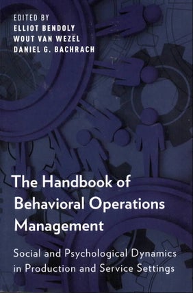 Item #2701 The Handbook of Behavioral Operations Management : Social and Psychological Dynamics...