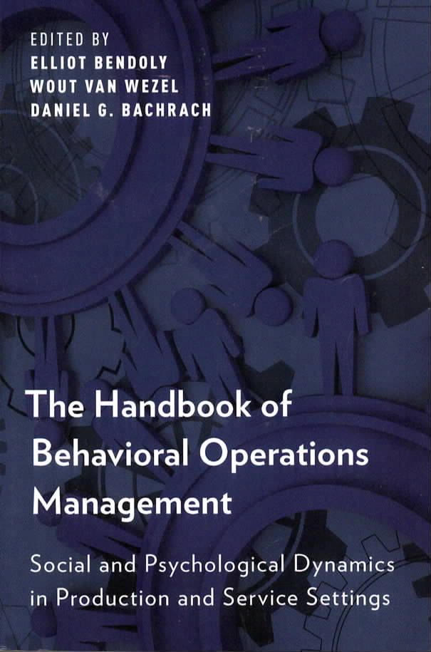 Item #2701 The Handbook of Behavioral Operations Management : Social and Psychological Dynamics in Production and Service Settings. Elliot Bendoly, Wout van Wezel, Daniel G. Bachrach.