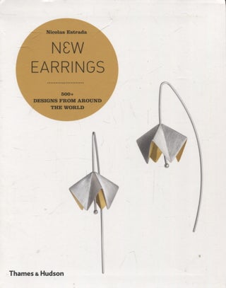 Item #272 New Earrings : 500+ Designs from Around the World. Nicolas Estrada