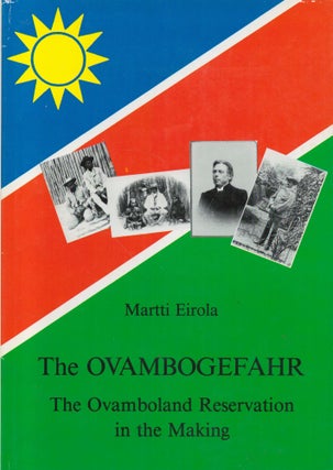 Item #2722 The Ovambogefahr : The Ovamboland Reservation in the Making. Political Responses of...