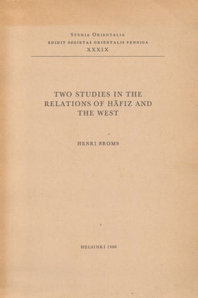 Item #2727 Two Studies in the Relations of Hafiz and The West. Henri Broms