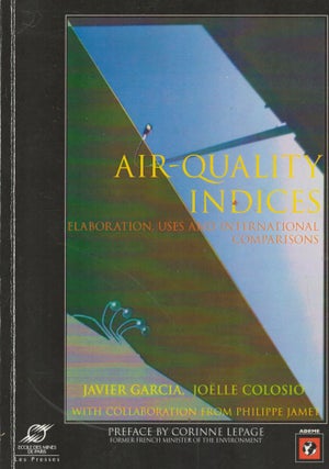 Item #2729 Air-quality Indices : Elaboration, Uses and International Comparisons. Javier Garcia,...