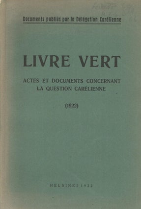 Item #2733 Livre Vert : Actes et documents concernant la question Carélienne - Extended edition