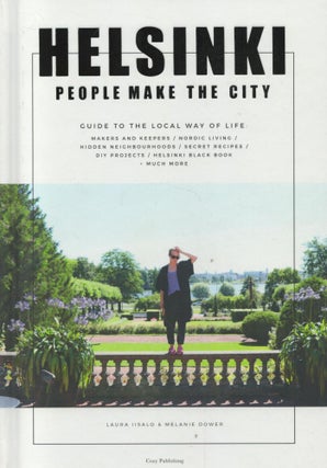Item #2748 Helsinki : People Make the City : Guide to the Local Ways of Life. Lauri Iisalo,...