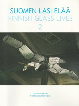 Item #2756 Suomen lasi elää 2 = Finnish Glass Lives 2. Kaisa Koivisto