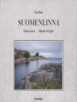 Item #2759 Suomenlinna : Valon saaret = Island of Light. Tim Bird