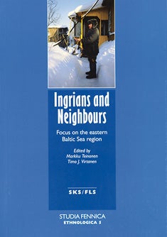 Item #276 Ingrians and Neighbours : Focus on the Eastern Baltic Sea Region : Studia Fennica,...
