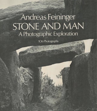 Item #2770 Stone and Man : A Photographic Exploration. Andreas Feininger