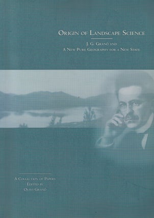 Item #2778 Origin of Landscape Science : J. G. Granö and A New Pure Geography for a New State....