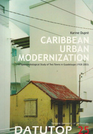 Item #2790 Caribbean Urban Modernization : A Typomorphological Study of Two Towns in Guadeloupe...