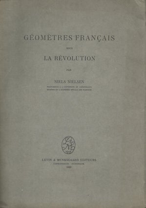Item #2791 Géomètres Français sous la Révolution - Signed. Niels Nielsen