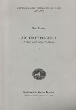 Item #2793 Art or Experience : A Study on Plotinus' Aesthetics. Oiva Kuisma
