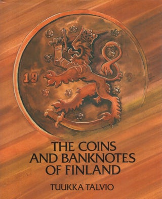 Item #2799 The Coins and Banknotes of Finland. Tuukka Talvio