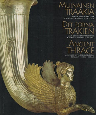 Item #2803 Muinainen Traakia : Kulta- ja hopea-aarteita Bulgariasta 5000 eKr. - 300 jKr. = Det...