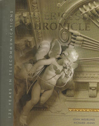 Item #2820 The Ericsson Chronicle : 125 Years in Telecommunication. John Meurling, Richard Jeans