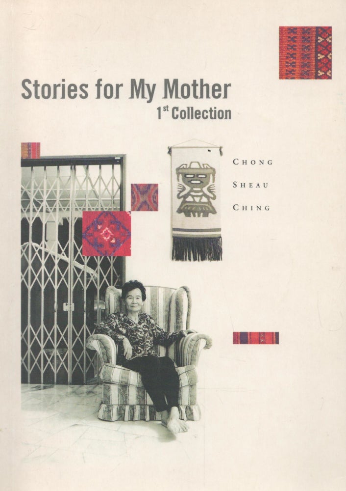 Item #2846 Stories for My Mother : 1st Collection. Chong Sheau Ching.