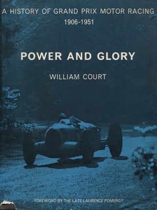 Item #2873 Power and Glory : A History of Grand Prix Motor Racing 1906-1951. William Court