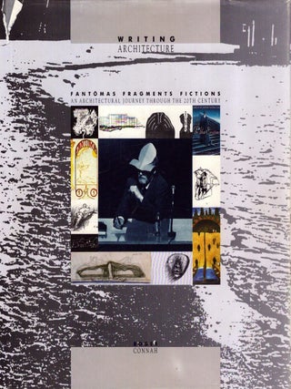 Item #2878 Writing Architecture : Fantomas, Fragments, Fictions : An Architectural Journey...