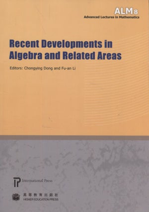 Item #2903 Recent Developments in Algebra and Related Areas. Chongying Dong, Fu-an Li