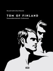 Item #2944 Tom of Finland : Ennennäkemätöntä = Unforeseen. Berndt Arell, Kati Mustola