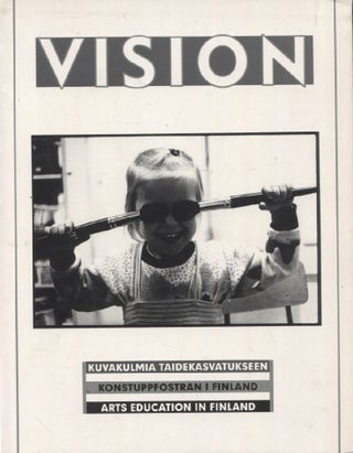 Item #2962 Vision : Kuvakulmia taidekasvatukseen = Konstuppfostran i Finland = Arts Education in...