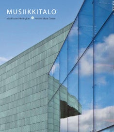 Item #2963 Musiikkitalo = Musikhuset i Helsingfors = Helsinki Music Centre. Paula Holmila, Arno...