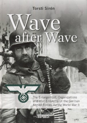 Item #2979 Wave after wave : The enlargement, organizations and unit emblems of the German armed...
