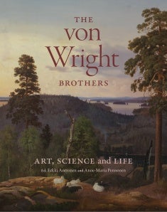 Item #3034 The von Wright brothers : Art, Science and Life. Erkki Anttonen, Anne-Maria Pennonen,...