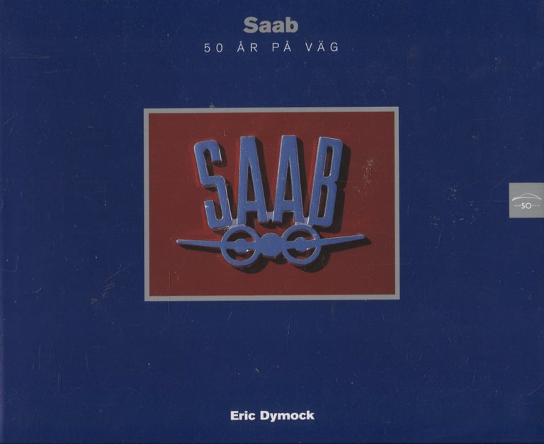 Item #3055 Saab : 50 år på väg : 1947-1997. Eric Dymock.