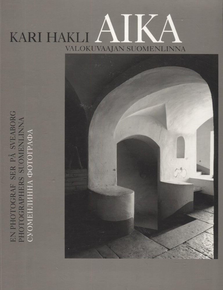 Item #3065 Aika : Valokuvaajan Suomenlinna = En photograf ser p&aring; Sveaborg = Photographers Suomenlinna = Suomenlinna fotografa : Musta taide 2/1998. Kari Hakli.
