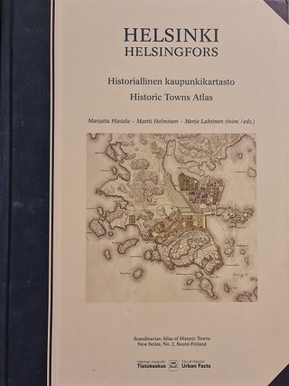 Item #3066 Helsinki : Historiallinen kaupunkikartasto = Helsingfors : Historic Town Atlas....