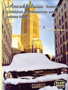 Item #3068 Americans in Finland : Glimpses of American Automobiles Far from Home = Amerikkalaisia...