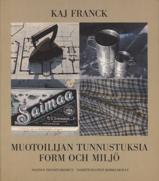 Item #3071 Kaj Franck : Muotoilijan tunnustuksia = Form och miljö. Liisa Räsänen, Kaj...