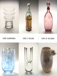 Item #3075 100 lasissa = 100 i glas = 100 x Glass. Kaisa Koivisto