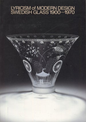 Item #3090 Lyricism of Modern Design : Swedish Glass 1900-1970. Gunnel Holmér, Anders...