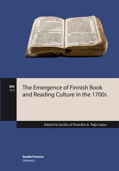 Item #3094 The Emergence of Finnish Book and Reading Culture in the 1700s. Cecilia af Forselles,...